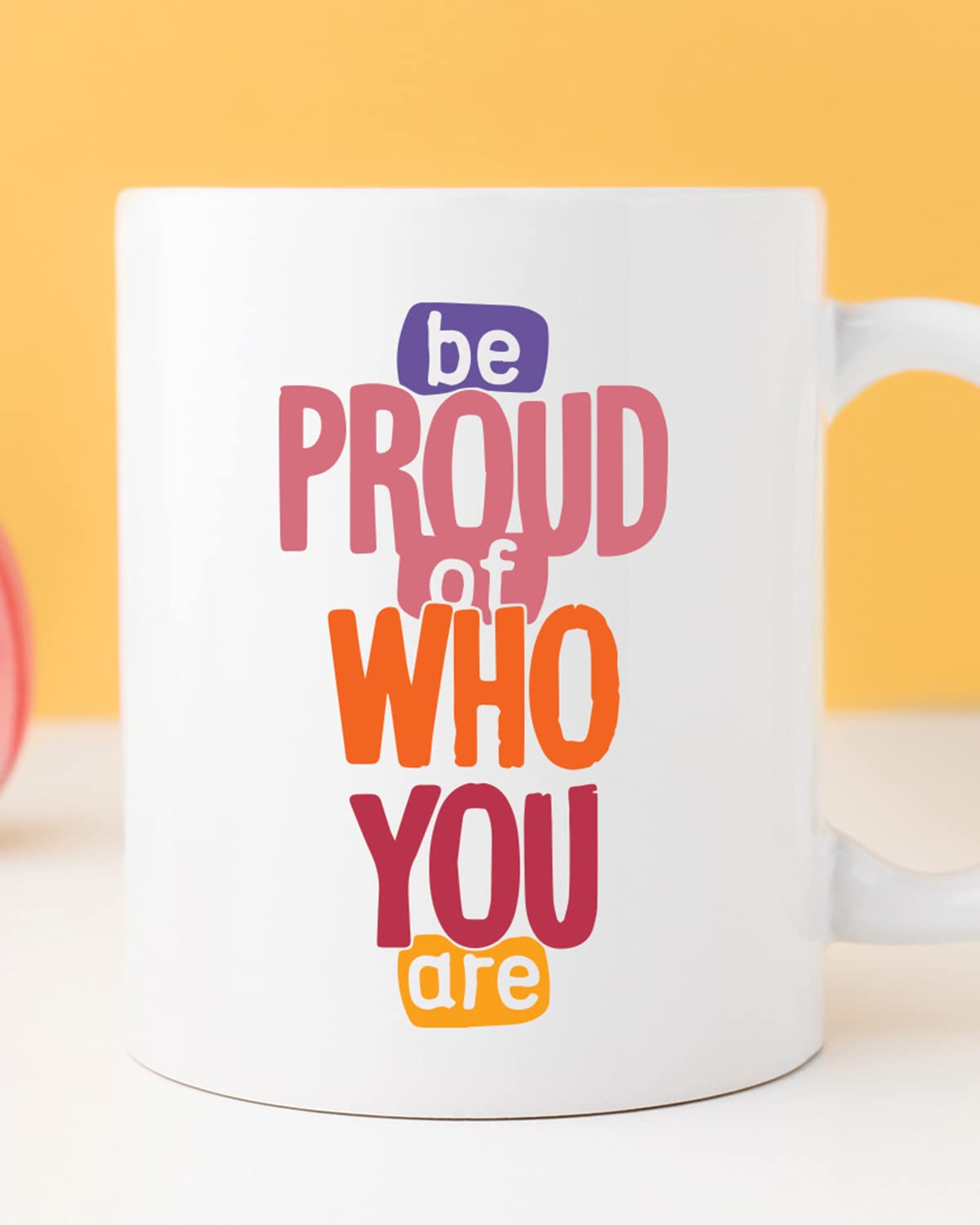 BE Proud of WHO You are Coffee Mug - Gift for Friend, Birthday Gift, Birthday Mug, Motivational Quotes Mug, Mugs with Funny & Funky Dialogues, Bollywood Mugs, Funny Mugs for Him & Her