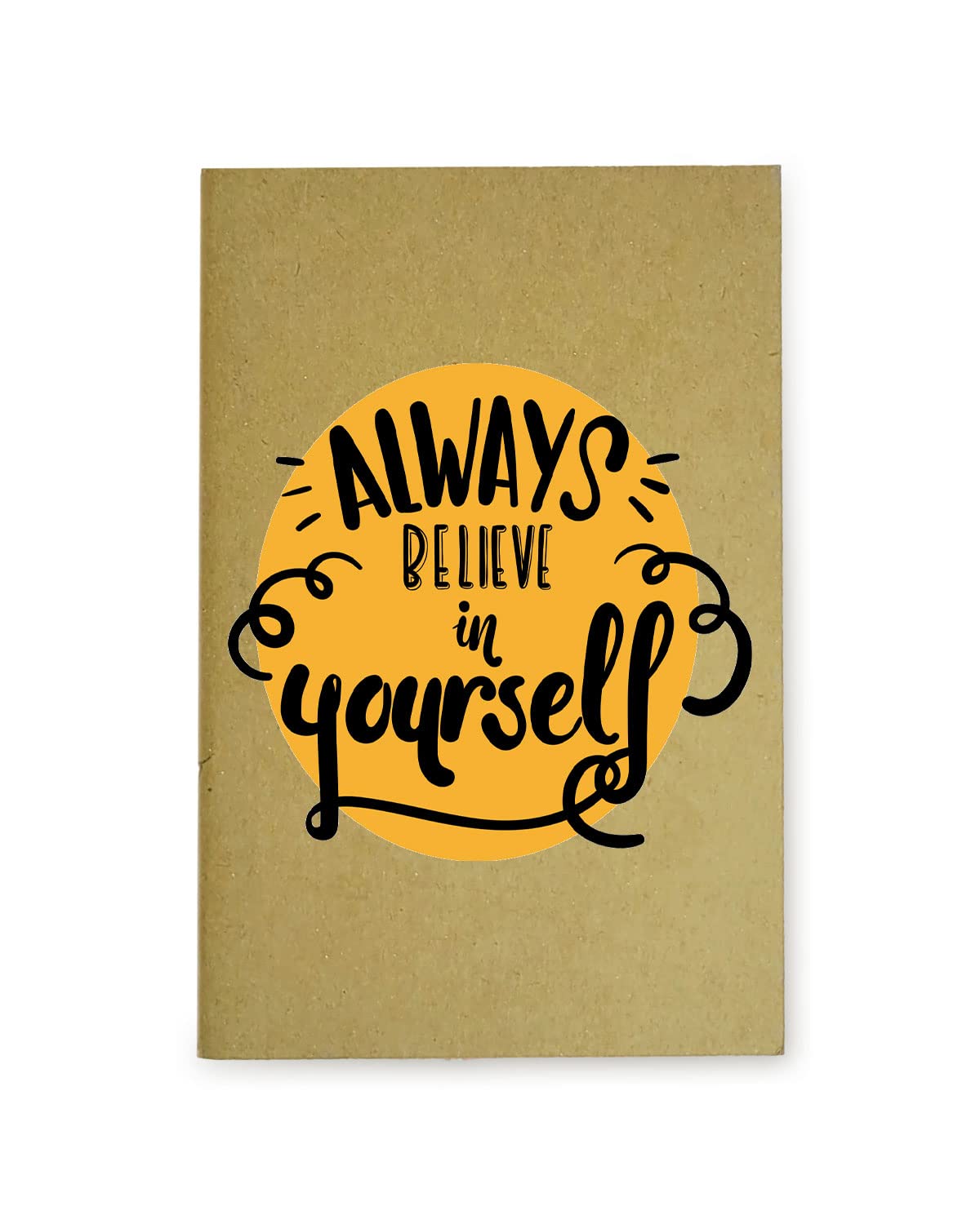 Believe In Yourself - Brown A5 Doodle Notebook - Kraft Cover Notebook - A5 - 300 GSM Kraft Cover - Handmade - Unruled - 80 Pages - Natural Shade Pages 120 GSM - Funny Quotes & Quirky, Funky designs