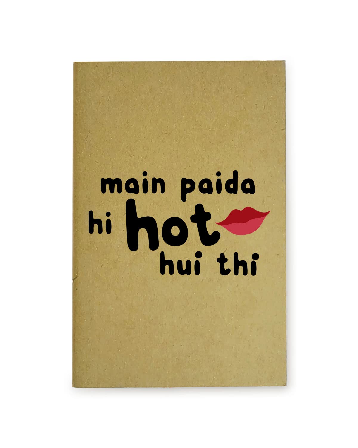 Main Paida Hi Hot - Brown A5 Doodle Notebook - Kraft Cover Notebook - A5 - 300 GSM Kraft Cover - Handmade - Unruled - 80 Pages - Natural Shade Pages 120 GSM - Funny Quotes & Quirky, Funky designs