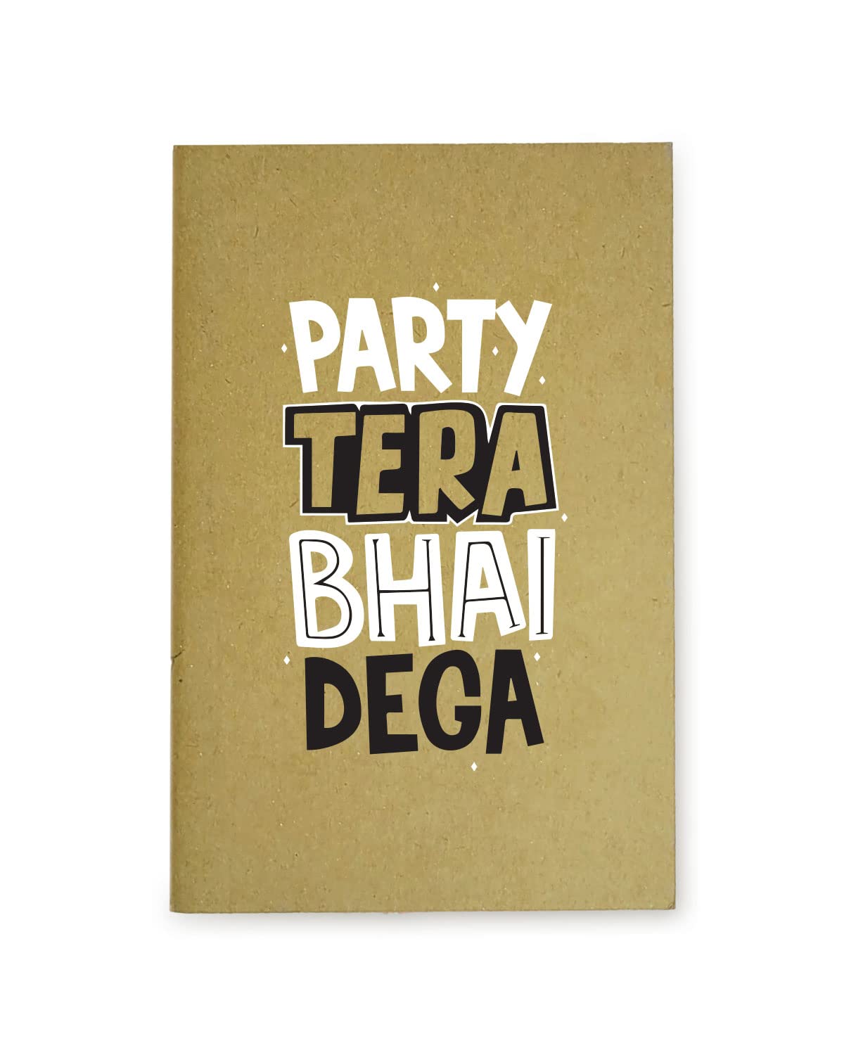 Party Tera Bhai Dega - Brown A5 Doodle Notebook - Kraft Cover Notebook - A5 - 300 GSM Kraft Cover - Handmade - Unruled - 80 Pages - Natural Shade Pages 120 GSM - Funny Quotes & Quirky, Funky designs