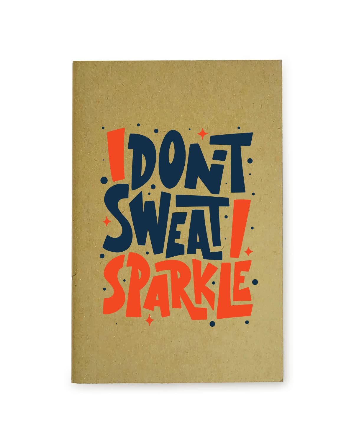 I Don't Sweat I Sparkle - Brown A5 Doodle Notebook - Kraft Cover Notebook - Handmade - Natural Shade Pages 120 GSM - Funny Quotes & Quirky, Funky designs