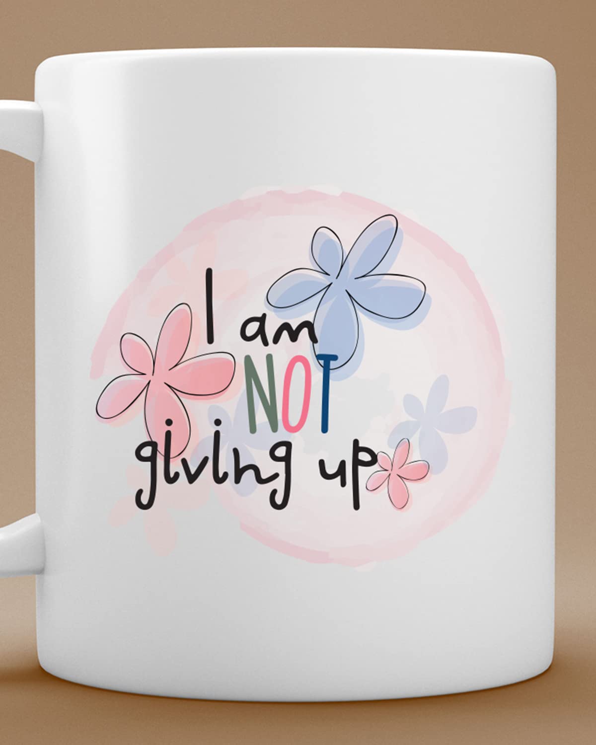 I Am Not Giving Up Coffee Mug | Romantic Printed Coffee Mug for Birthday,Anniversary Gift,Valentine's Day Gift, for Someone Special Inspirational Thoughts