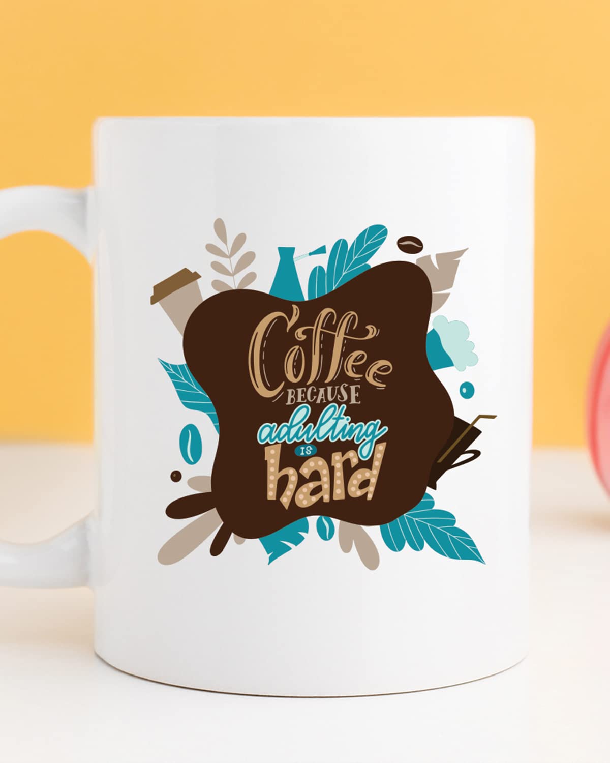 COFFEE BECAUSE ADULTING IS HARD Coffee Mug - Caffeine lover, Birthday Gift, Motivational Mug, Printed with Inspiring Quotes, Inspirational gift for Him & Her, Best Friend Gift, Gifts for Her, Cheer Up Gift