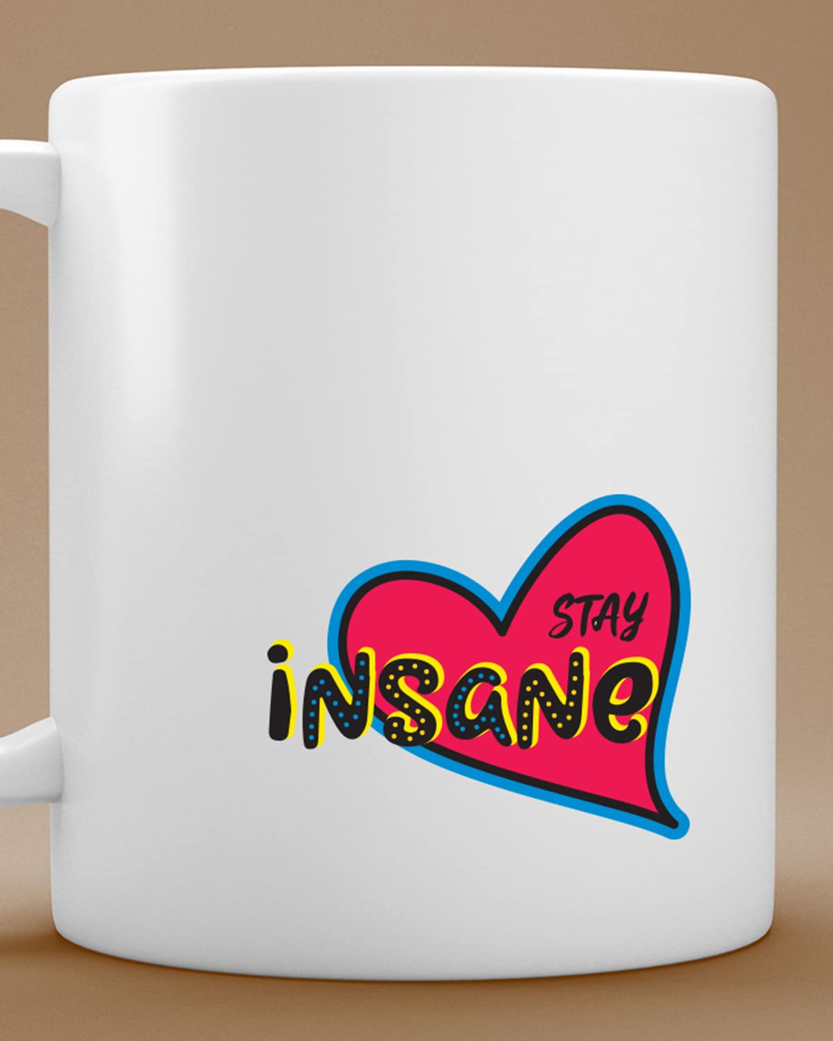 The Pink Magnet Stay Insane Coffee Mug| Romantic Printed Coffee Mug for Birthday,Anniversary Gift,Valentine's Day Gift, for Someone Special Inspirational thoughts | inspiring gifts for boyfriend | inspiring quotes | Printed coffee mug(Ceram