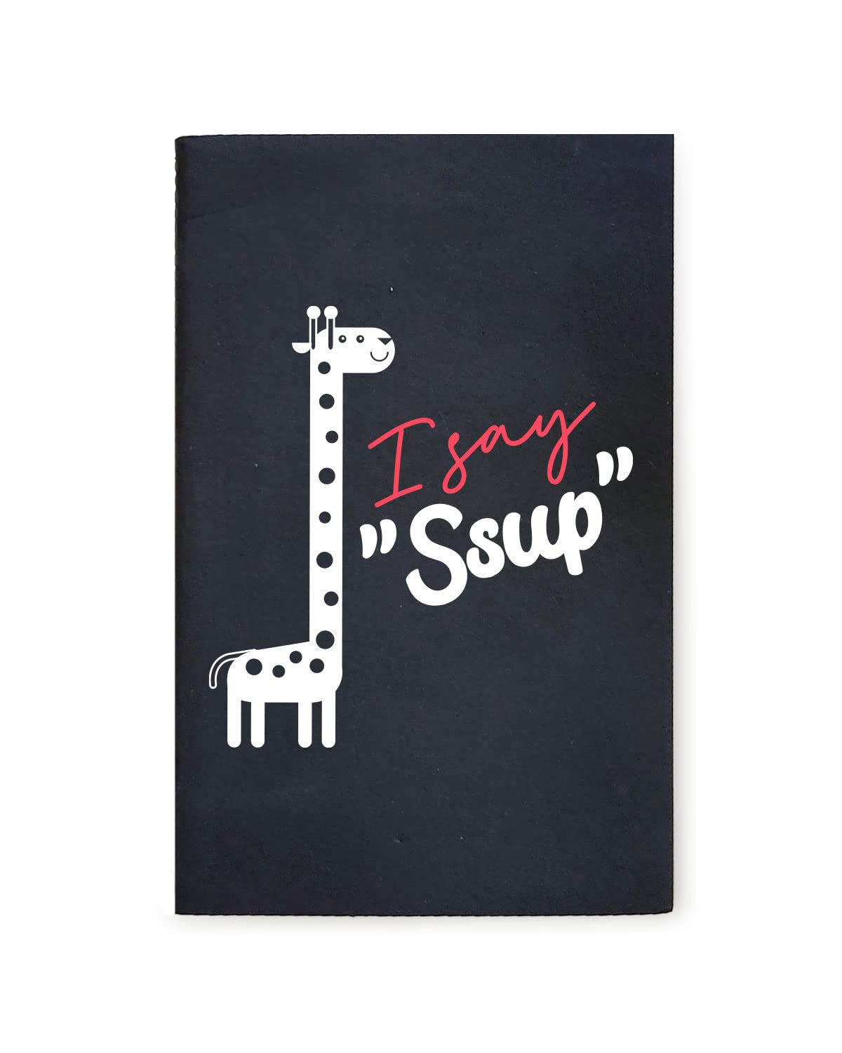 I Say Ssup - Black A5 Doodle Notebook - Kraft Cover Notebook - A5 - 300 GSM Kraft Cover - Handmade - Unruled - 80 Pages - Natural Shade Pages 120 GSM - Funny Quotes & Quirky, Funky designs