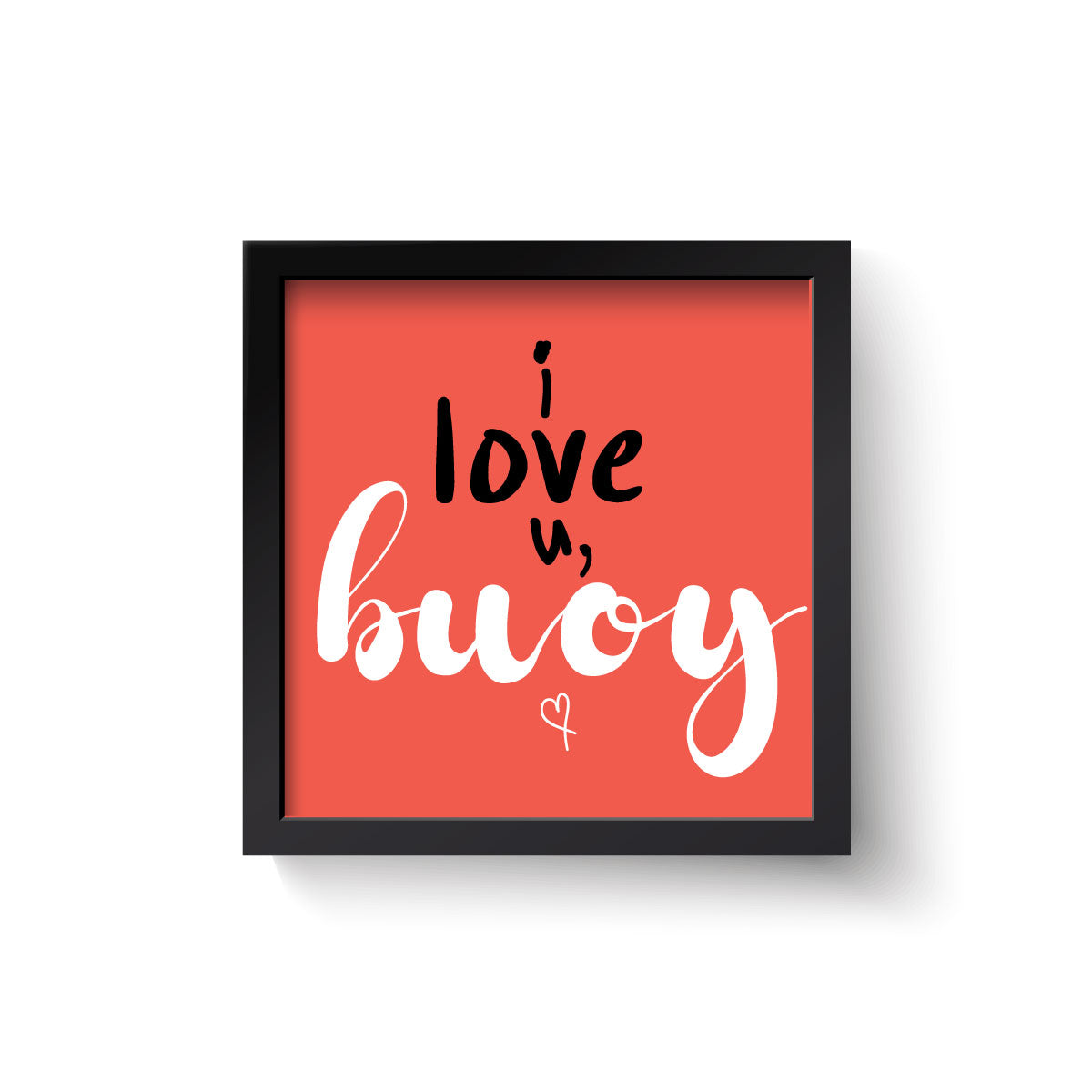 I Love you, Buoy - Wall Art