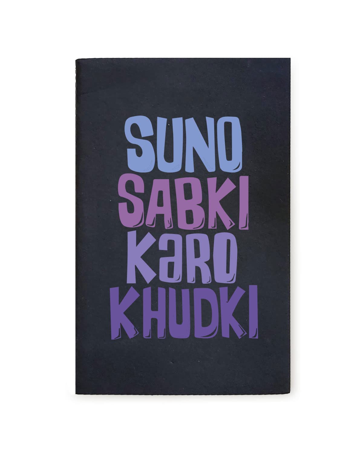 Suno Sabki Karo Khudki - Black A5 Doodle Notebook - Kraft Cover Notebook - A5 - 300 GSM Kraft Cover - Handmade - Unruled - 80 Pages - Natural Shade Pages 120 GSM - Funny Quotes & Quirky, Funky designs