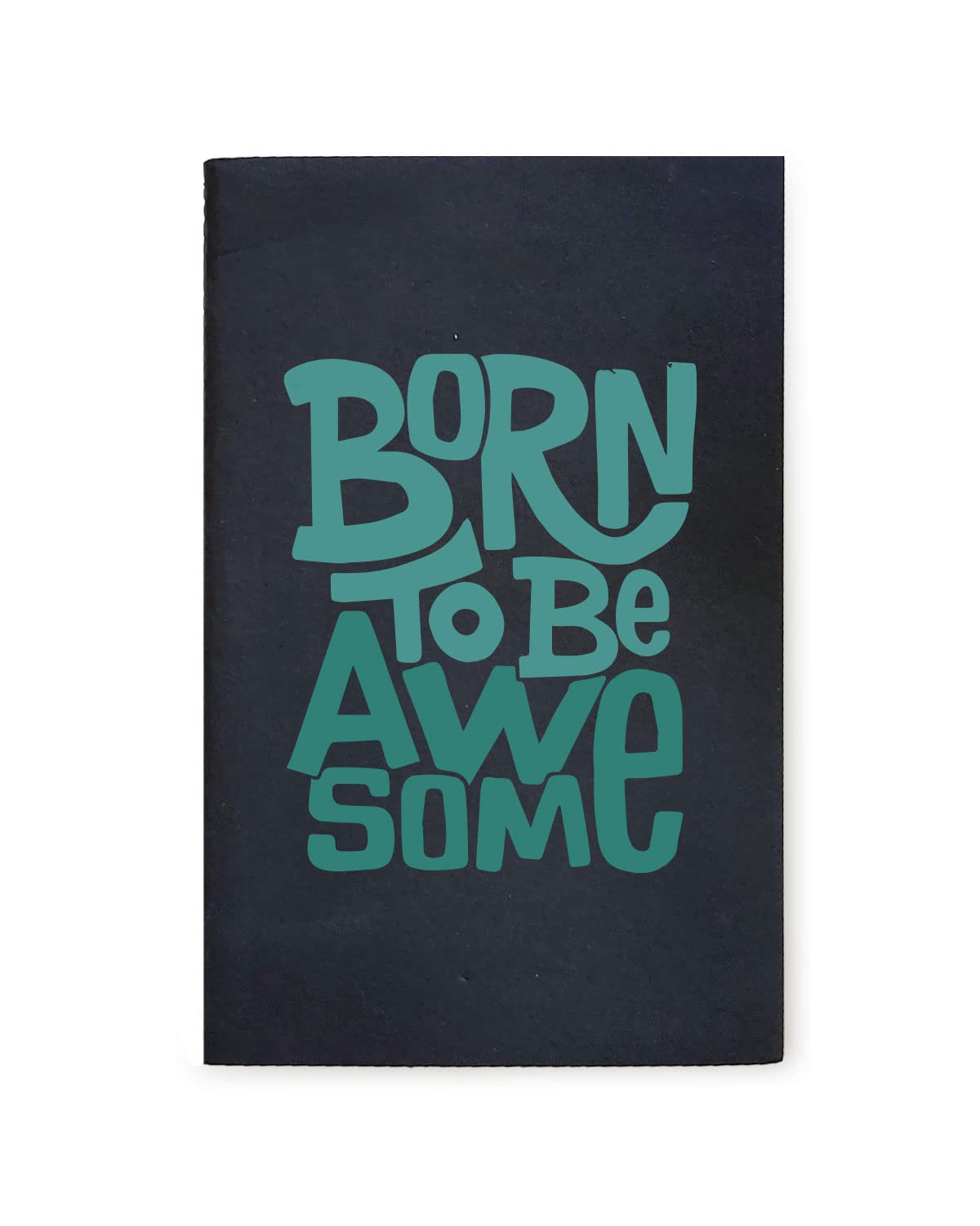 Born To Be Awesome - Black A5 Doodle Notebook - Kraft Cover Notebook - A5 - 300 GSM Kraft Cover - Handmade - Unruled - 80 Pages - Natural Shade Pages 120 GSM - Funny Quotes & Quirky, Funky designs