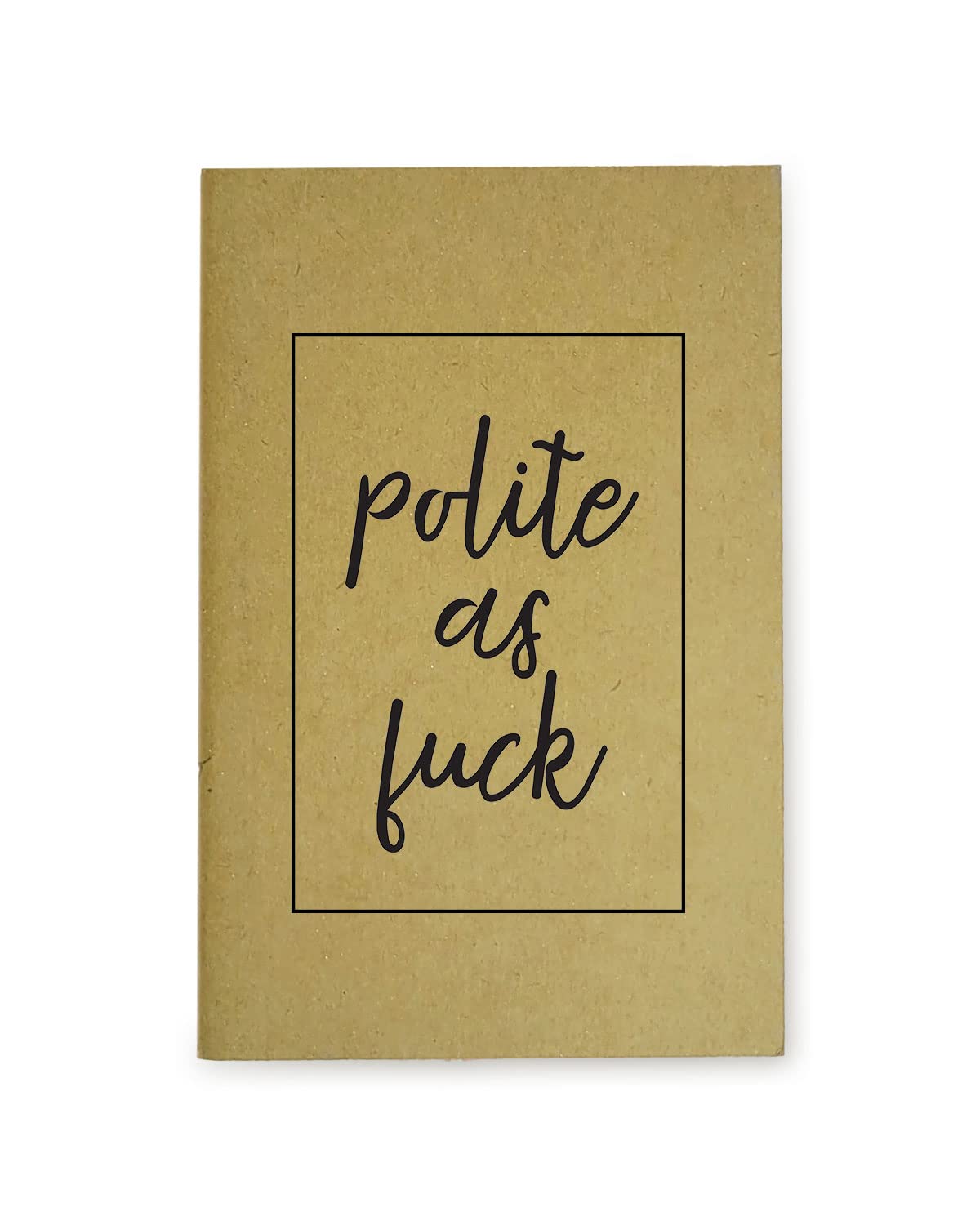 Polite As F**k - Brown A5 Doodle Notebook - Kraft Cover Notebook - A5 - 300 GSM Kraft Cover - Handmade - Unruled - 80 Pages - Natural Shade Pages 120 GSM - Funny Quotes & Quirky, Funky designs
