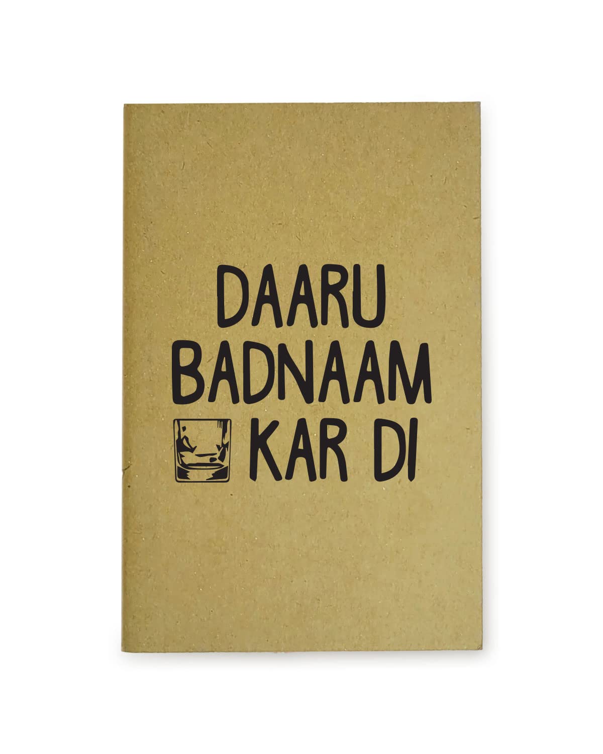Daaru Badnam Kar Di - Brown A5 Doodle Notebook - Kraft Cover Notebook - A5 - 300 GSM Kraft Cover - Handmade - Unruled - 80 Pages - Natural Shade Pages 120 GSM - Funny Quotes & Quirky, Funky designs