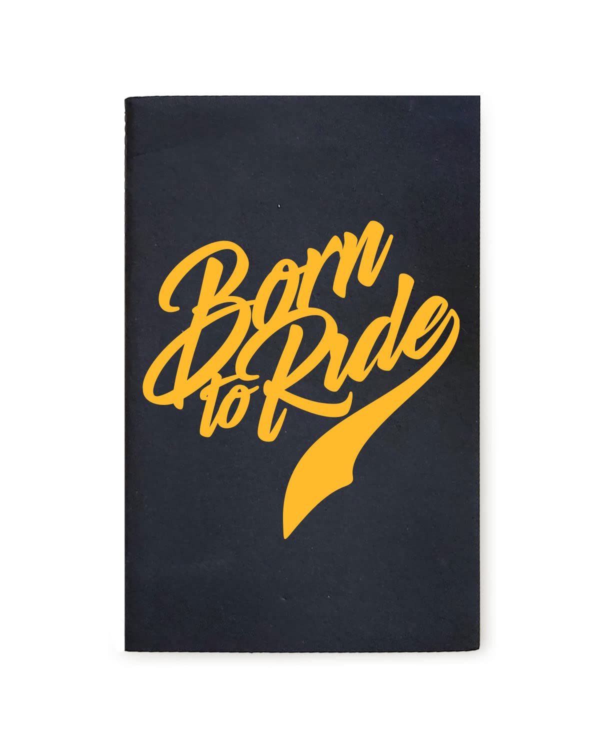 Born To Ride - Black A5 Doodle Notebook - Kraft Cover Notebook - A5 - 300 GSM Kraft Cover - Handmade - Unruled - 80 Pages - Natural Shade Pages 120 GSM - Funny Quotes & Quirky, Funky designs