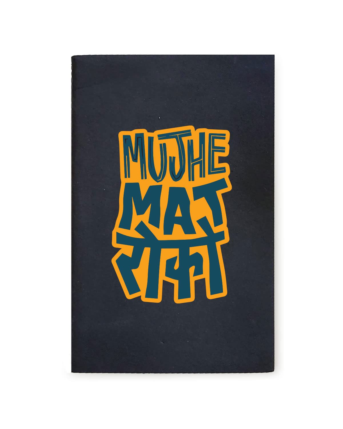 Mujhe Mat Roko - Black A5 Doodle Notebook - Kraft Cover Notebook - A5 - 300 GSM Kraft Cover - Handmade - Unruled - 80 Pages - Natural Shade Pages 120 GSM - Funny Quotes & Quirky, Funky designs