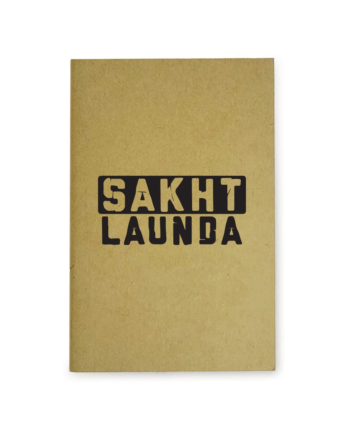 Sakht Launda - Brown A5 Doodle Notebook - Kraft Cover Notebook - A5 - 300 GSM Kraft Cover - Handmade - Unruled - 80 Pages - Natural Shade Pages 120 GSM - Funny Quotes & Quirky, Funky designs