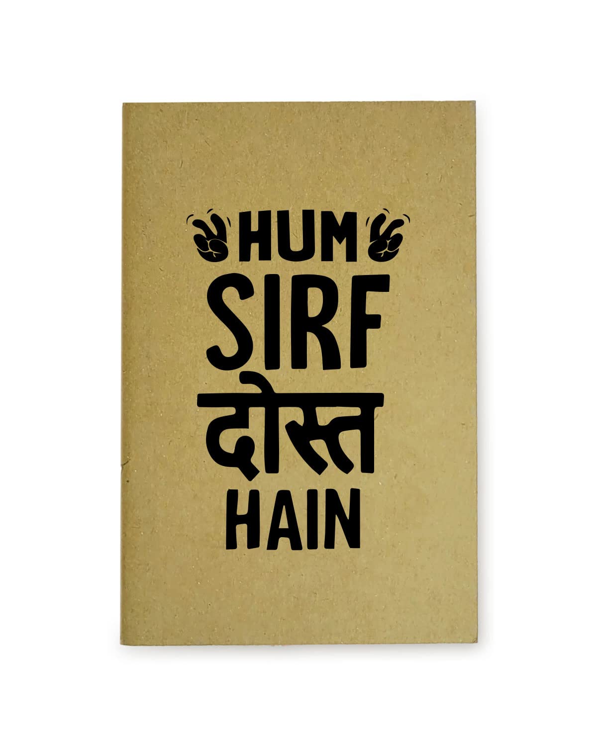 Hum Sirf Dost Hain - Brown A5 Doodle Notebook - Kraft Cover Notebook - A5 - 300 GSM Kraft Cover - Handmade - Unruled - 80 Pages - Natural Shade Pages 120 GSM - Funny Quotes & Quirky, Funky designs
