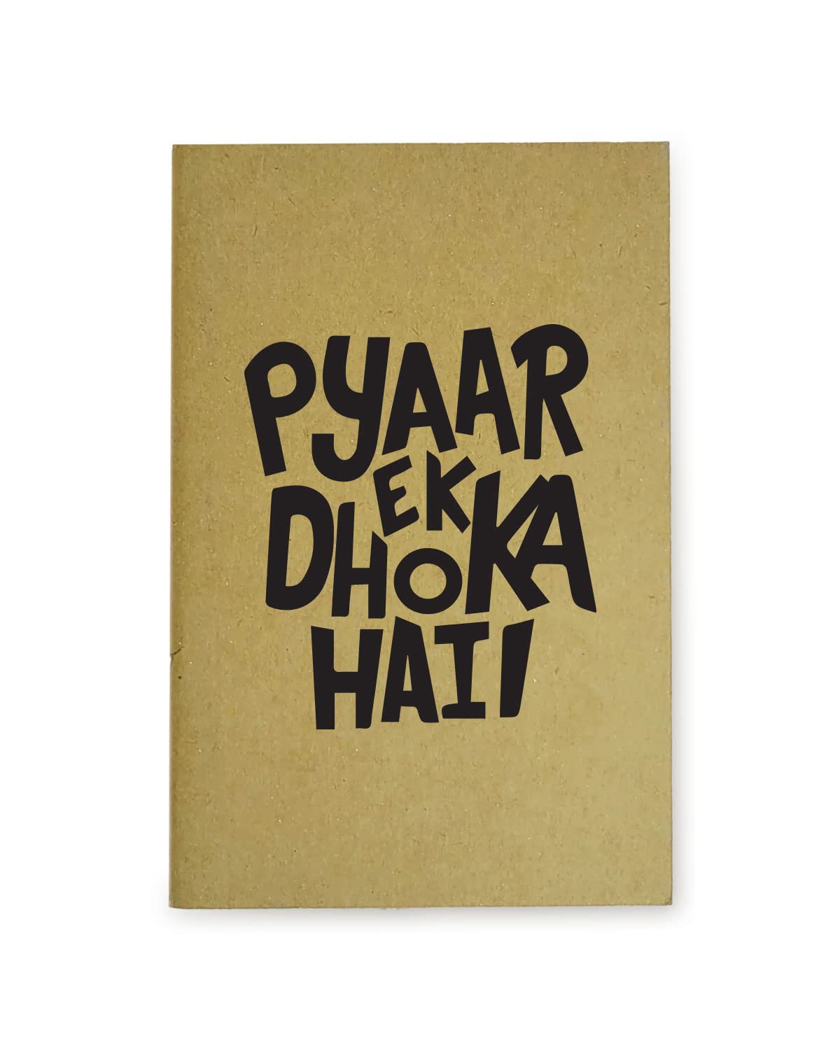 Pyar Ek Dhokha Hai - Brown A5 Doodle Notebook - Kraft Cover Notebook - A5 - 300 GSM Kraft Cover - Handmade - Unruled - 80 Pages - Natural Shade Pages 120 GSM - Funny Quotes & Quirky, Funky designs