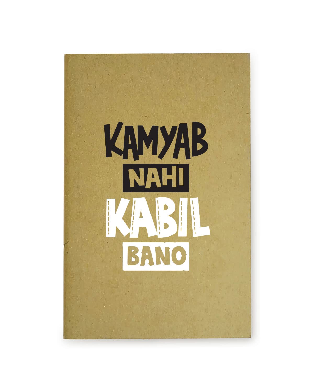 Kamyab Nahi Kabil bano - Brown A5 Doodle Notebook - Kraft Cover Notebook - A5 - 300 GSM Kraft Cover - Handmade - Unruled - 80 Pages - Natural Shade Pages 120 GSM- Funny Quotes & Quirky, Funky designs