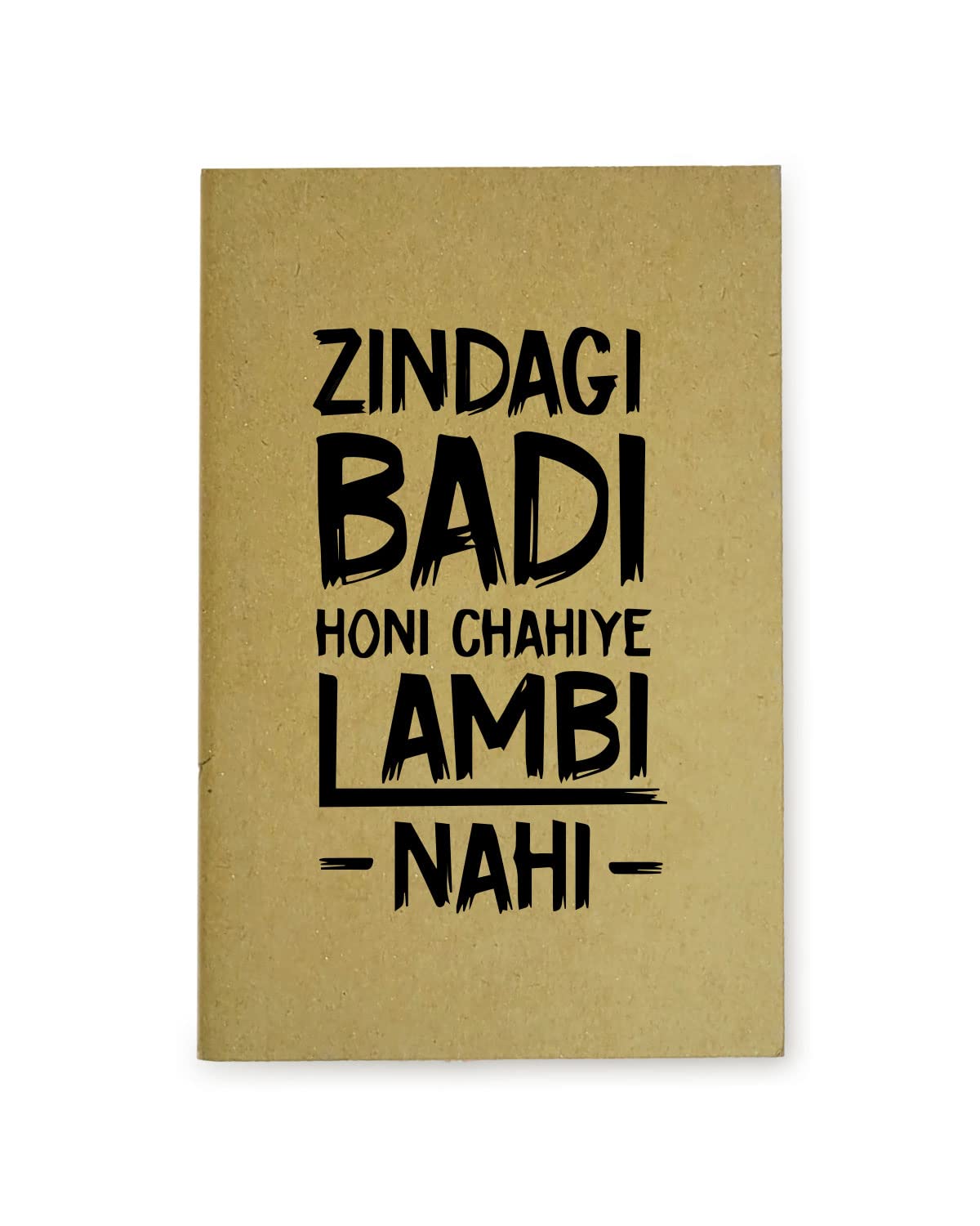 Zindagi Badi Honi Chahiye - Brown A5 Doodle Notebook - Kraft Cover Notebook Handmade - Natural Shade Pages 120 GSM - Funny Quotes & Quirky, Funky designs